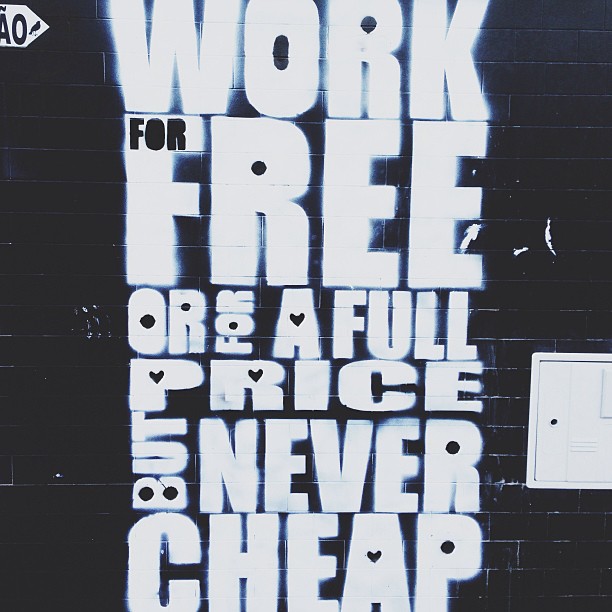 Work for free or for a full price, but never cheap